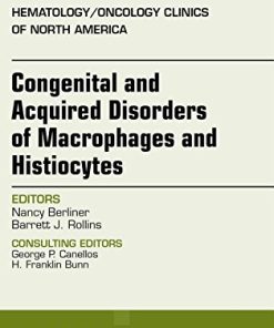 Congenital and Acquired Disorders of Macrophages and Histiocytes, An Issue of Hematology/Oncology Clinics of North America, 1e (The Clinics: Internal Medicine)