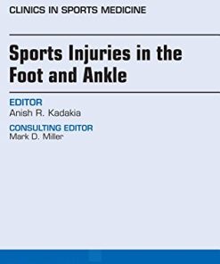 Sports Injuries in the Foot and Ankle, An Issue of Clinics in Sports Medicine, 1e (The Clinics: Orthopedics)