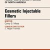 Cosmetic Injectable Fillers, An Issue of Facial Plastic Surgery Clinics of North America, 1e (The Clinics: Surgery)