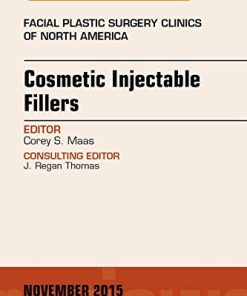 Cosmetic Injectable Fillers, An Issue of Facial Plastic Surgery Clinics of North America, 1e (The Clinics: Surgery)