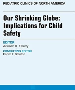 Our Shrinking Globe: Implications for Child Safety, An Issue of Pediatric Clinics of North America, 1e (The Clinics: Internal Medicine)