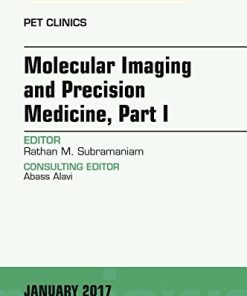 Molecular Imaging and Precision Medicine, Part 1, An Issue of PET Clinics, 1e (The Clinics: Radiology) (PDF)