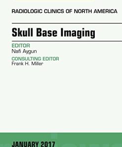 Skull Base Imaging, An Issue of Radiologic Clinics of North America, 1e (The Clinics: Radiology) (PDF)