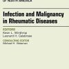 Infection and Malignancy in Rheumatic Diseases, An Issue of Rheumatic Disease Clinics of North America, 1e (The Clinics: Internal Medicine) (PDF)