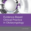 Evidence-Based Clinical Practice in Otolaryngology, 1e (PDF)