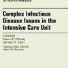 Complex Infectious Disease Issues in the Intensive Care Unit, An Issue of Infectious Disease Clinics of North America (Volume 31-3) (The Clinics: Internal Medicine, Volume 31-3) (PDF)