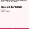 Topics in Cardiology, An Issue of Veterinary Clinics of North America: Small Animal Practice (Volume 47-5) (The Clinics: Veterinary Medicine, Volume 47-5) (PDF)