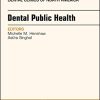 Dental Public Health, An Issue of Dental Clinics of North America (Volume 62-2) (The Clinics: Dentistry (Volume 62-2)) (PDF) Dental Public Health, An Issue of Dental Clinics of North America (Volume 62-2) (The Clinics: Dentistry (Volume 62-2)) (PDF)