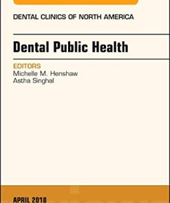 Dental Public Health, An Issue of Dental Clinics of North America (Volume 62-2) (The Clinics: Dentistry (Volume 62-2)) (PDF)