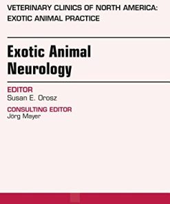 Exotic Animal Neurology, An Issue of Veterinary Clinics of North America: Exotic Animal Practice (Volume 21-1) (The Clinics: Veterinary Medicine, Volume 21-1) (PDF)