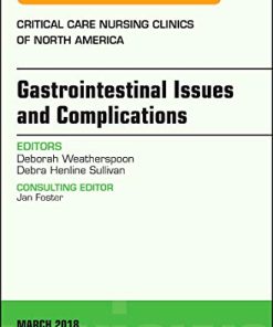 Gastrointestinal Issues and Complications, An Issue of Critical Care Nursing Clinics of North America (Volume 30-1) (The Clinics: Nursing (Volume 30-1)) (PDF)