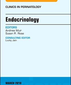 Endocrinology, An Issue of Clinics in Perinatology (Volume 45-1) (The Clinics: Internal Medicine (Volume 45-1)) (PDF)