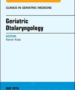 Geriatric Otolaryngology, An Issue of Clinics in Geriatric Medicine (Volume 34-2) (The Clinics: Internal Medicine (Volume 34-2)) (PDF)