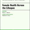 Women’s Health Across the Lifespan, An Issue of Nursing Clinics (Volume 53-2) (The Clinics: Nursing (Volume 53-2)) (PDF)