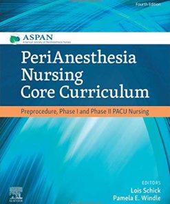 PeriAnesthesia Nursing Core Curriculum: Preprocedure, Phase I and Phase II PACU Nursing, 4th Edition (PDF)