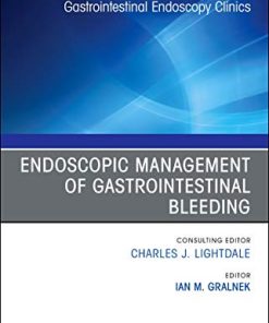 Endoscopic Management of Gastrointestinal Bleeding, An Issue of Gastrointestinal Endoscopy Clinics (Volume 28-3) (The Clinics: Internal Medicine (Volume 28-3)) (PDF)