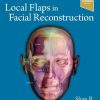 Local Flaps in Facial Reconstruction, 4th edition (Videos Only)