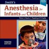 Smith’s Anesthesia for Infants and Children, 10th edition (Videos Only, Well Organized) Smith’s Anesthesia for Infants and Children, 10th edition (Videos Only, Well Organized)