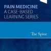 The Spine: Pain Medicine: A Case-Based Learning Series (Videos Only, Well Organized)