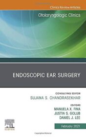 Endoscopic Ear Surgery, An Issue of Otolaryngologic Clinics of North America (Volume 54-1) (The Clinics: Surgery, Volume 54-1) 2020 Original PDF