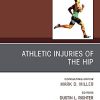 Athletic Injuries of the Hip, An Issue of Clinics in Sports Medicine (PDF)