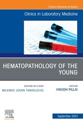 Hematopathology of the Young, An Issue of the Clinics in Laboratory Medicine, E-Book (PDF)