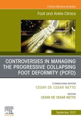 Controversies in Managing the Progressive Collapsing Foot Deformity (PCFD), An issue of Foot and Ankle Clinics of North America, E-Book (PDF)