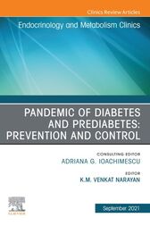 Pandemic of Diabetes and Prediabetes: Prevention and Control, An Issue of Endocrinology and Metabolism Clinics of North America, EBook (PDF)