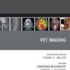 PET Imaging, An Issue of Radiologic Clinics of North America, E-Book (PDF)