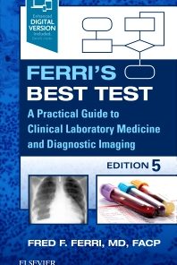 Ferri’s Best Test : A Practical Guide to Clinical Laboratory Medicine and Diagnostic Imaging, 5th Edition (PDF)