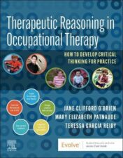 Therapeutic Reasoning in Occupational Therapy: How to develop critical thinking for practice 2022 EPUB + Converted PDF