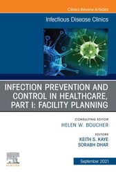 Infection Prevention and Control in Healthcare, Part I: Facility Planning, An Issue of Infectious Disease Clinics of North America, E-Book (PDF)