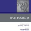 Sport Psychiatry: Maximizing Performance, An Issue of Psychiatric Clinics of North America, E-Book (PDF)