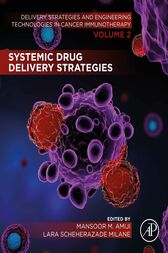 Systemic Drug Delivery Strategies : Volume 2 of Delivery Strategies and Engineering Technologies in Cancer Immunotherapy (PDF)