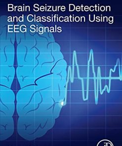 Brain Seizure Detection and Classification Using EEG Signals (PDF)