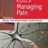 Principles and Practice of Managing Pain: A Guide for Nurses and Allied Health Professionals: A guide for nurses and allied health professionals (PDF)