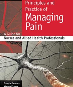 Principles and Practice of Managing Pain: A Guide for Nurses and Allied Health Professionals: A guide for nurses and allied health professionals (PDF)