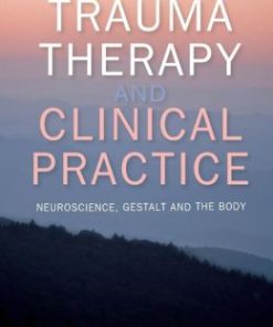 Trauma Therapy and Clinical Practice: Neuroscience, Gestalt and the Body