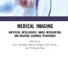 Medical Imaging: Artificial Intelligence, Image Recognition, and Machine Learning Techniques (PDF) Medical Imaging: Artificial Intelligence, Image Recognition, and Machine Learning Techniques (PDF)