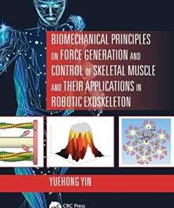 Biomechanical Principles on Force Generation and Control of Skeletal Muscle and their Applications in Robotic Exoskeleton (Advances in Systems Science and Engineering (ASSE)) (PDF)