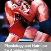 Physiology and Nutrition for Amateur Wrestling (PDF)