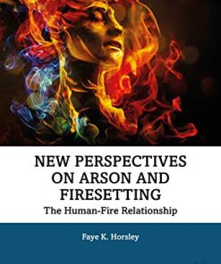 New Perspectives on Arson and Firesetting: The Human-Fire Relationship (New Frontiers in Forensic Psychology) (PDF)