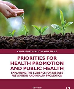 Priorities for Health Promotion and Public Health: Explaining the Evidence for Disease Prevention and Health Promotion (Canterbury Public Health Series) (PDF)