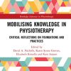 Mobilizing Knowledge in Physiotherapy: Critical Reflections on Foundations and Practices (Routledge Advances in Physiotherapy) (PDF) Mobilizing Knowledge in Physiotherapy: Critical Reflections on Foundations and Practices (Routledge Advances in Physiotherapy) (PDF)
