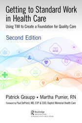 Getting to Standard Work in Health Care (2nd ed.) : Using TWI to Create a Foundation for Quality Care (PDF)