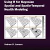 Using R for Bayesian Spatial and Spatio-Temporal Health Modeling (Chapman & Hall/CRC The R Series) (PDF)