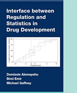 Interface between Regulation and Statistics in Drug Development (Chapman & Hall/CRC Biostatistics Series) (PDF)