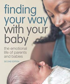 Finding Your Way with Your Baby: The Emotional Life of Parents and Babies (PDF)