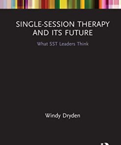 Single-Session Therapy and Its Future: What SST Leaders Think (Routledge Focus on Mental Health) (PDF)
