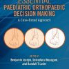 Essential Paediatric Orthopaedic Decision Making: A Case-Based Approach (PDF)